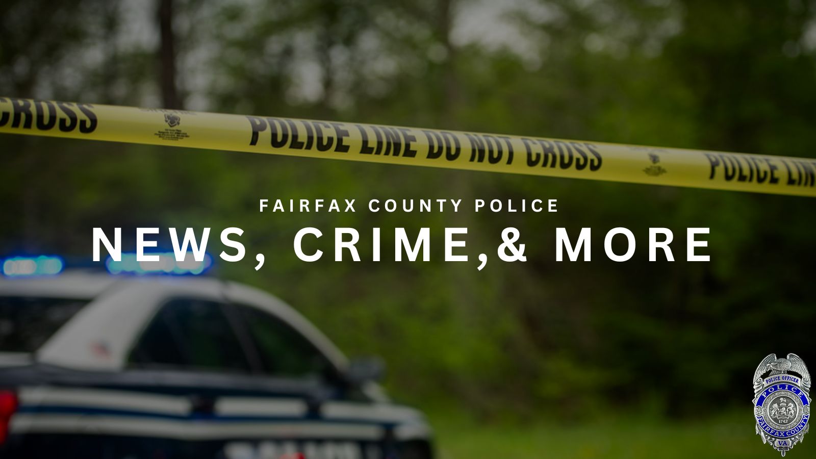 Fairfax County Police cruiser behind police tape with the text “News, Crime, & More.”